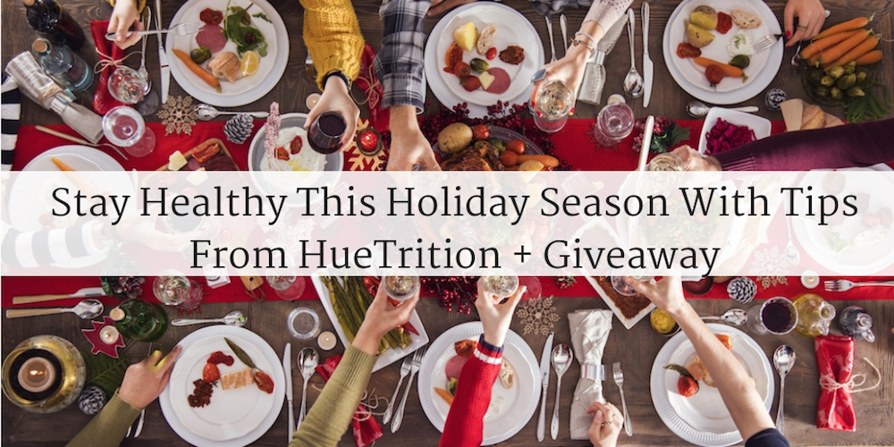 Stay Healthy this Holiday Season with Tips from HueTrition + $25 GIVEAWAY (Ends 11/14) @Eathues #HueTube